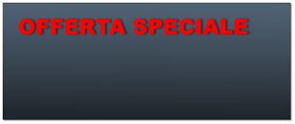 OFFERTA SPECIALE